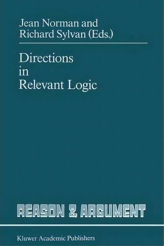 Directions In Relevant Logic, De J. Norman. Editorial Springer, Tapa Blanda En Inglés
