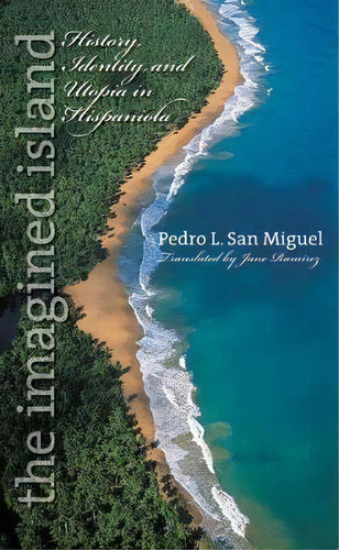 The Imagined Island, De Pedro L. San Miguel. Editorial University North Carolina Press, Tapa Blanda En Inglés