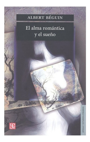 Libro: El Alma Romántica Y El Sueño : Ensayos Sobre El R 