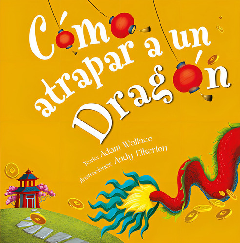 COMO ATRAPAR A UN DRAGON, de Wallace, Adam. Editorial PICARONA, tapa dura en español