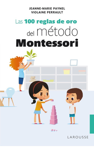 Las 100 Reglas De Oro Del Método Montessori - Paynel  - *