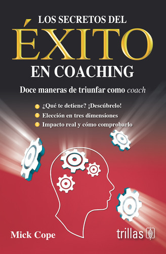 Los Secretos Del Éxito En Coaching Doce Maneras De Triunfar Como Coach, De Cope, Mick., Vol. 2. Editorial Trillas, Tapa Blanda, Edición 2a En Español, 2015