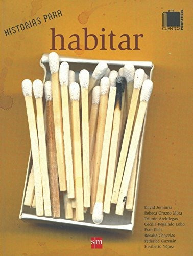 Historias Para Habitar: Historias Para Habitar, De Triunfo Arciniegas. Editorial Sm México, Tapa Blanda, Edición 2013 En Español, 2013