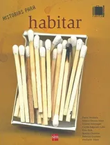 Comprar Historias Para Habitar: Historias Para Habitar, De Triunfo Arciniegas. Editorial Sm México, Tapa Blanda, Edición 2013 En Español, 2013