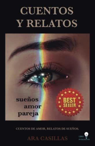 Cuentos Y Relatos Sueños Amor Pareja Cuentos De..., De Casillas, Ara. Editorial Independently Published En Español