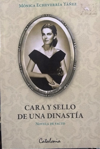 Libro Cara Y Sello De Una Dinastia. Novela De Facto /697