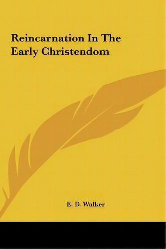 Reincarnation In The Early Christendom, De E D Walker. Editorial Kessinger Publishing, Tapa Dura En Inglés