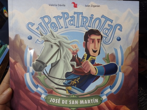 Superpatriotas  Jose De San Martin Davila Zigaran