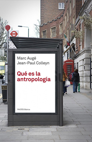 Qué es la antropología, de Augé, Marc. Serie Básica Editorial Paidos México, tapa blanda en español, 2014