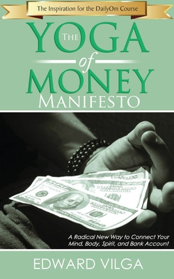 Libro The Yoga Of Money Manifesto: A Radical New Way To C...