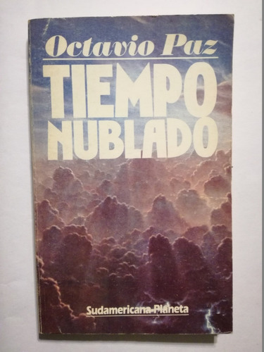 Tiempo Nublado - Octavio Paz - Sudamericana-planeta