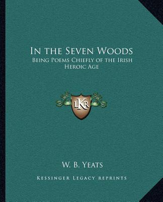 Libro In The Seven Woods: Being Poems Chiefly Of The Iris...