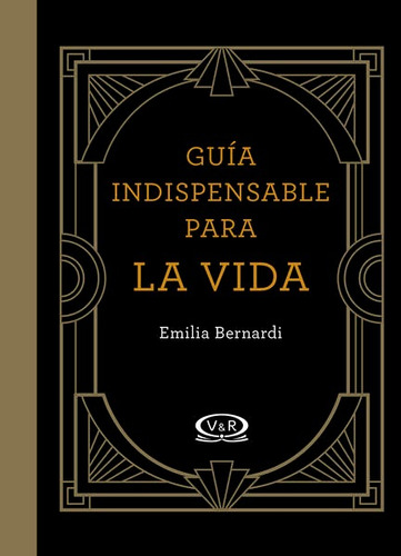 Guía Indispensable Para La Vida - Emilia Bernardi