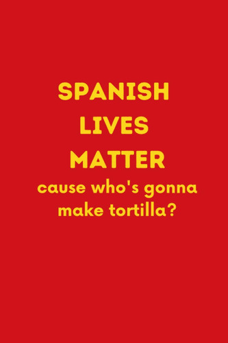 Libro: Notebook: Spanish Lives Matter Cause Whoøs Gonna Make