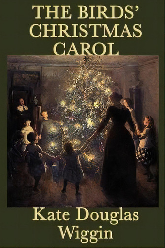The Birds' Christmas Carol, De Kate Douglas Wiggin. Editorial Smk Books, Tapa Blanda En Inglés