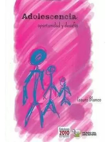 Adolescencia: Oportunidad Y Desafío - Blanco, Isauro - *