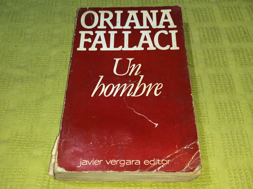 Un Hombre - Oriana Fallacci - Javier Vergara
