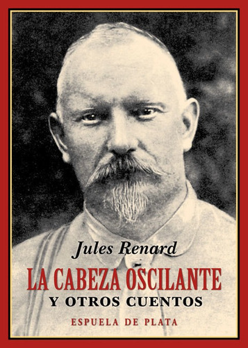 La cabeza oscilante y otros cuentos, de Renard, Jules. Editorial Ediciones Espuela de Plata, tapa blanda en español