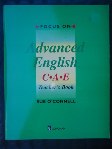 Advanced English C. A. E.  Teacher's Book - Sue O'connell