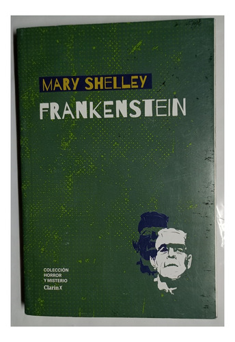 Frankenstein - Mary Shelley - Clarín - Horror Y Misterio