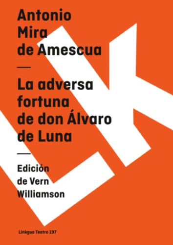 La Adversa Fortuna De Don Alvaro De Luna: 197 -teatro-