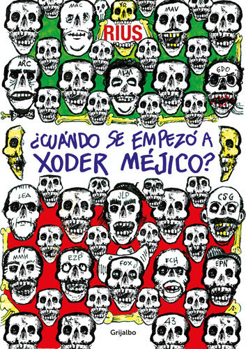 ¿Cuándo se empezó a xoder Méjico? ( Colección Rius ), de Rius. Colección Rius Editorial Grijalbo, tapa blanda en español, 2015