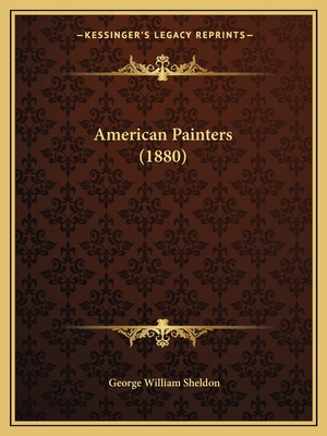 Libro American Painters (1880) - Sheldon, George William