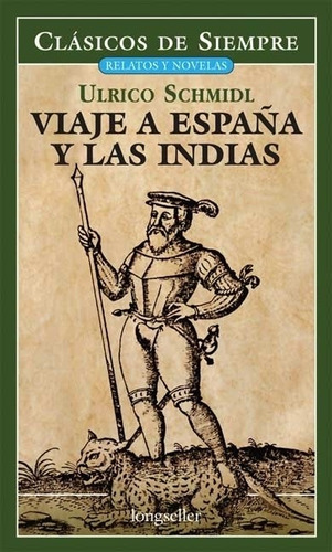 Viaje A España Y Las Indias - Clasicos De Siempre - Schmidl