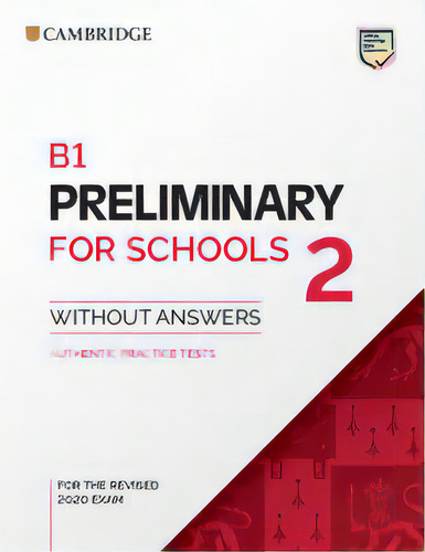 B1 Preliminary For Schools 2 - Student`s *rev2020, De Indefinido. Editorial Cambridge, Tapa Blanda En Inglés, 2022