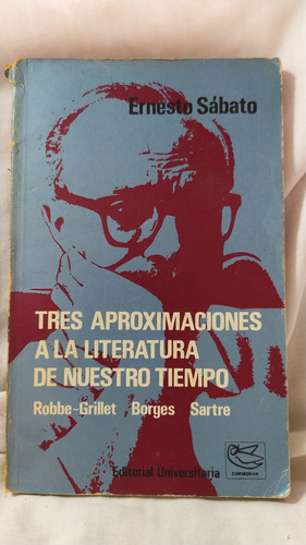 Ernesto Sabato Tres Aproximaciones A La Literatura De Nuestr
