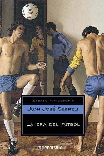 La Era Del Futbol - Sebreli