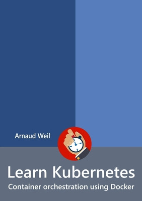 Libro Learn Kubernetes - Container Orchestration Using Do...