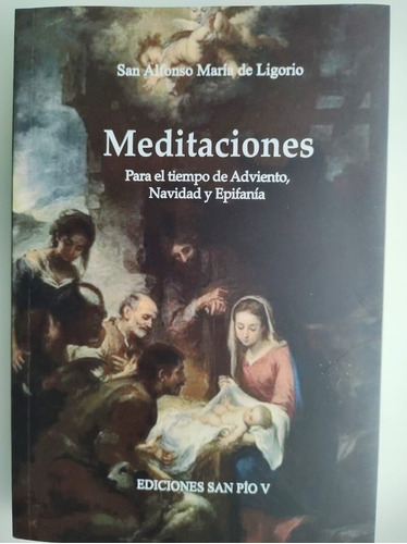 Meditaciones Adviento Navidad Epifanía, Sn Alfonso M Ligorio