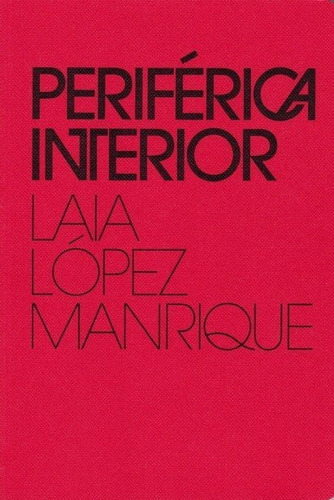 Periferica Interior, De Laia Lopez Manrique. Editorial Stendhalbooks, Tapa Blanda En Español