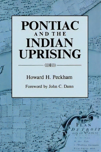 Pontiac And The Indian Uprising, De Howard H. Peckham. Editorial Wayne State University Press, Tapa Blanda En Inglés