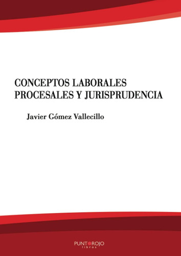Libro: Conceptos Laborales, Procesales Y Jurisprudencia