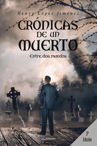 Crónicas De Un Muerto, De López Jiménez , Henry.., Vol. 1.0. Editorial Caligrama, Tapa Blanda, Edición 1.0 En Español, 2019