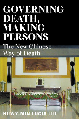 Libro Governing Death, Making Persons: The New Chinese Wa...