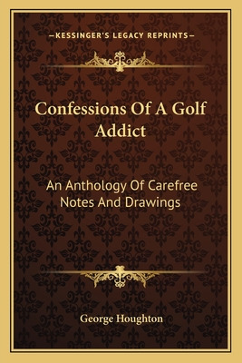 Libro Confessions Of A Golf Addict: An Anthology Of Caref...