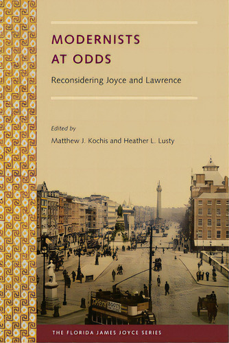 Modernists At Odds: Reconsidering Joyce And Lawrence, De Kochis, Matthew J.. Editorial Univ Pr Of Florida, Tapa Blanda En Inglés
