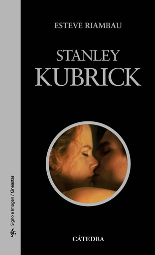 Stanley Kubrick, Esteve Riambau, Ed. Cátedra