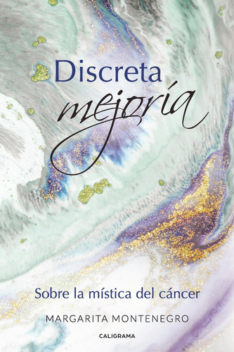 Discreta Mejoría, De Montenegro , Margarita.., Vol. 1.0. Editorial Caligrama, Tapa Blanda, Edición 1.0 En Español, 2019