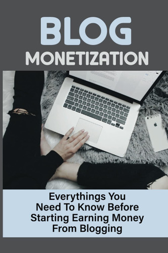 Libro: Monetization: Everythings You Need To Know Before Sta