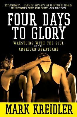 Libro Four Days To Glory : Wrestling With The Soul Of The...