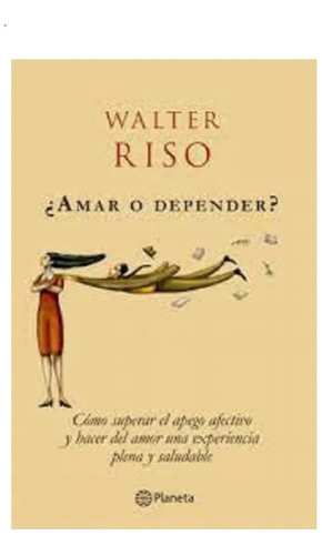 Amar O Depender Por Walter Riso Libro Fisico