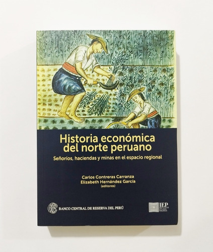 Historia Económica Del Norte Peruano - Contreras Carranza