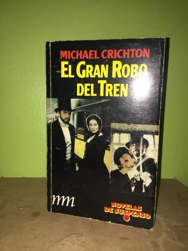 Libro, El Gran Robo Del Tren De Michael Crichton.