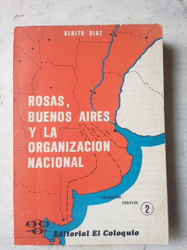Rosas, Buenos Aires Y La Organización Nacional Benito Diaz