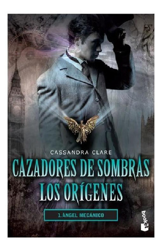 Cazadores De Sombras. Los Origenes 1. Angel Mecani