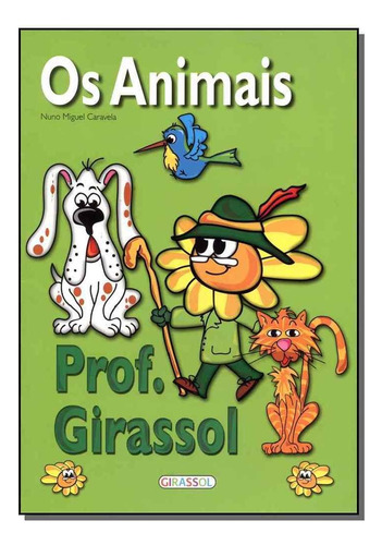 Aprenda C/ O Prof. Girassol Animais, De Nuno Miguel Caravela. Editora Girassol Em Português